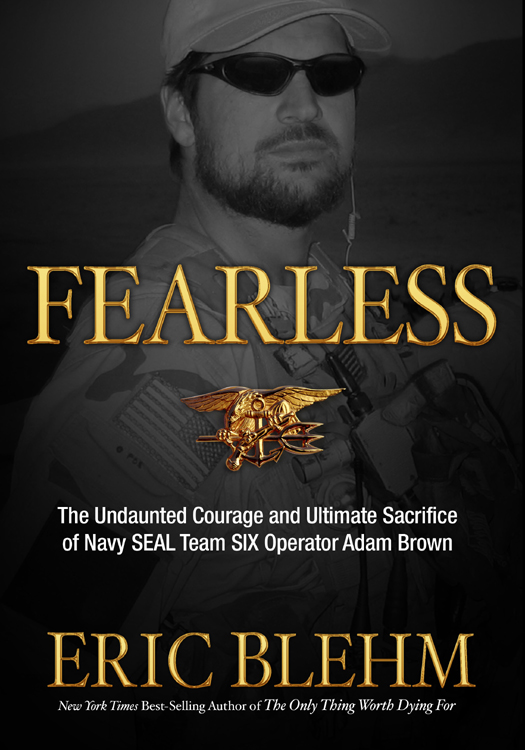 Fearless: The Undaunted Courage and Ultimate Sacrifice of Navy SEAL Team SIX Operator Adam Brown