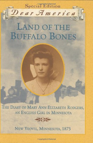 Land of the Buffalo Bones: The Diary of Mary Ann Elizabeth Rodgers, an English Girl in Minnesota