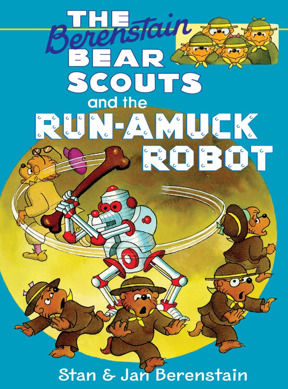 The Berenstain Bears Chapter Book: The Run-Amuck Robot