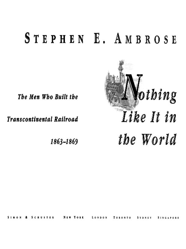 Nothing Like It in the World: The Men Who Built the Transcontinental Railroad 1863-69
