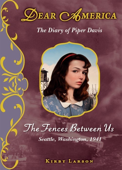 The Fences Between Us: The Diary of Piper Davis, Seattle, Washington, 1941