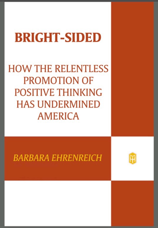 Bright-Sided: How Positive Thinking Is Undermined America