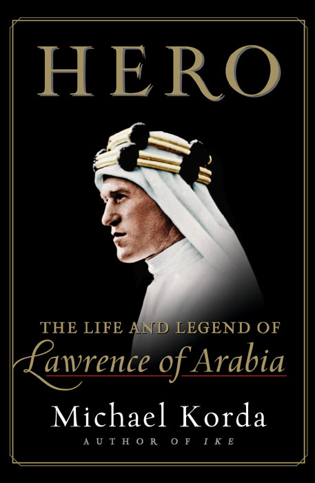 Hero: The Life & Legend of Lawrence of Arabia