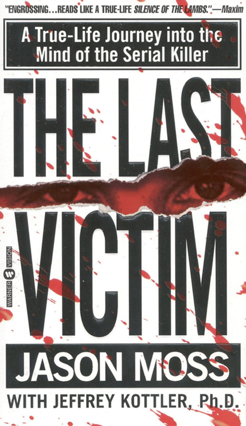 Last Victim: A True-Life Journey Into the Mind of the Serial Killer