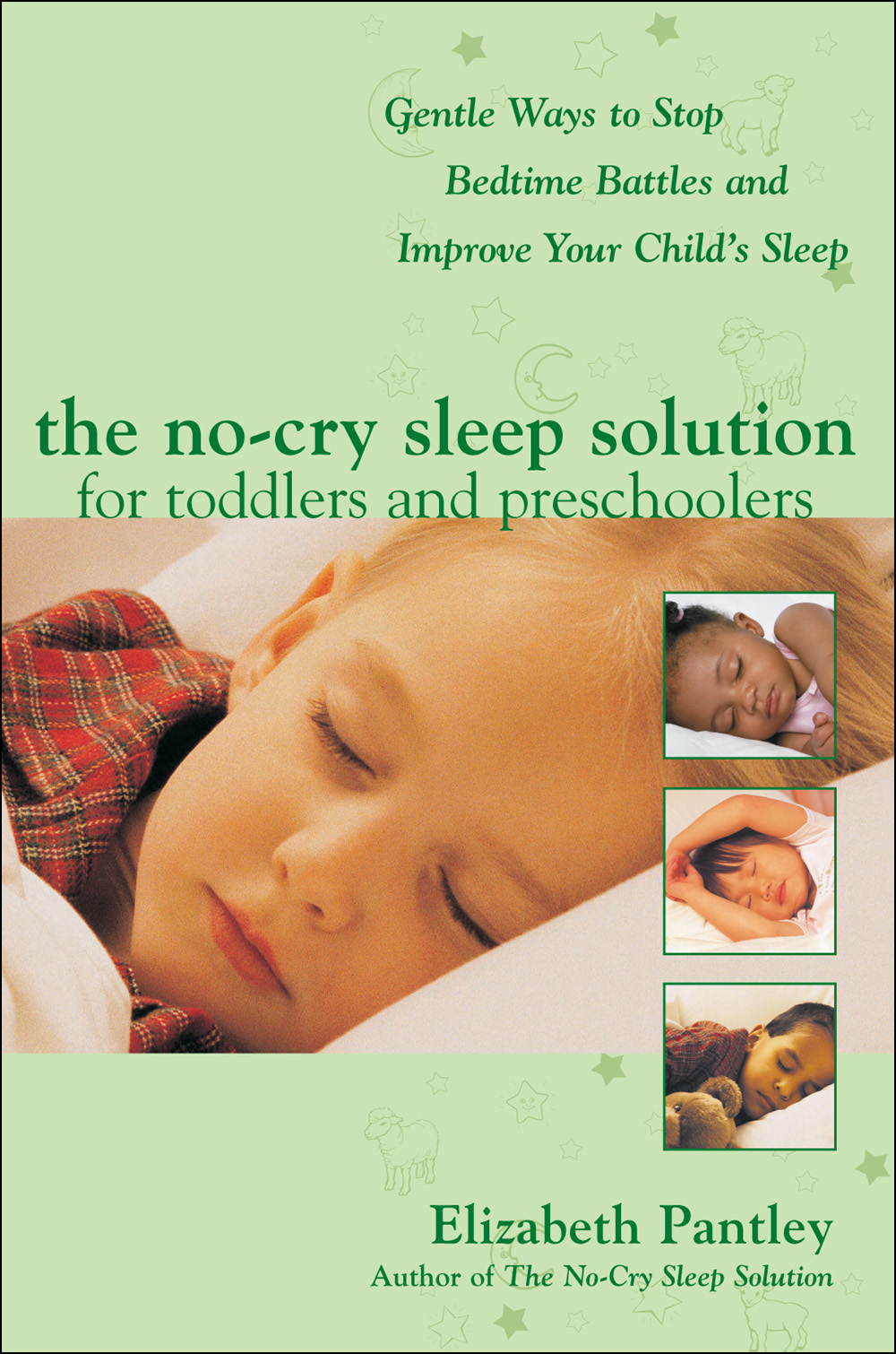 The No-Cry Sleep Solution for Toddlers and Preschoolers: Gentle Ways to Stop Bedtime Battles and Improve Your Child’s Sleep: Foreword by Dr. Harvey Karp