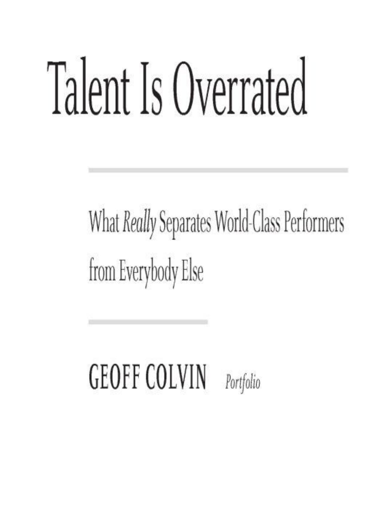 Talent Is Overrated: What Really Separates World-Class Performers From Everybody Else