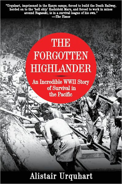 The Forgotten Highlander: My Incredible Story of Survival During the War in the Far East