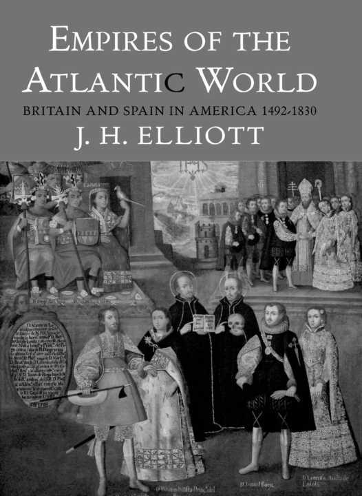 Empires of the Atlantic World: Britain and Spain in America 1492 - 1830