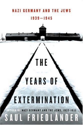 The Years of Extermination: Nazi Germany and the Jews, 1939-1945