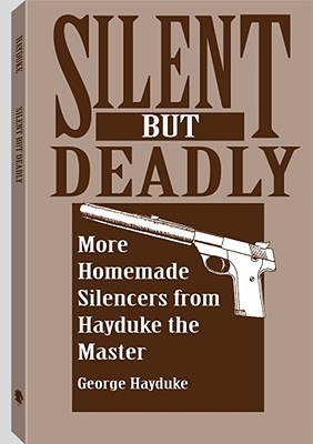 Silent but Deadly: More Homemade Silencers From Hayduke the Master
