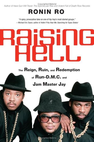 Raising Hell: The Reign, Ruin, and Redemption of Run-D.M.C. And Jam Master Jay