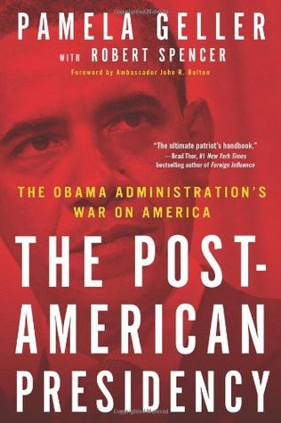 The Post-American Presidency: The Obama Administration's War on America