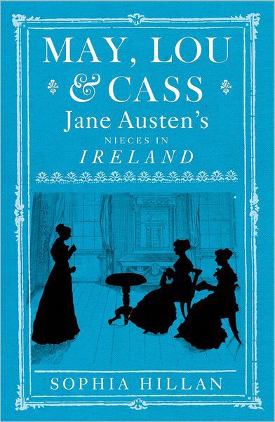 May, Lou & Cass: Jane Austen's Nieces in Ireland
