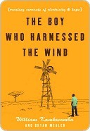 The Boy Who Harnessed the Wind: Creating Currents of Electricity and Hope