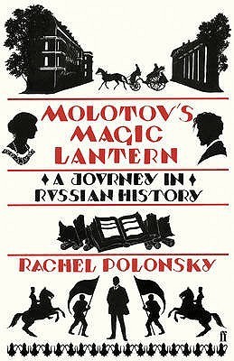 Molotov's Magic Lantern: A Journey in Russian History