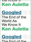 Googled: The End of the World as We Know It