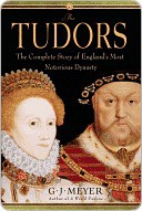 The Tudors: The Complete Story of England's Most Notorious Dynasty