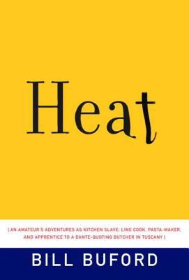 Heat: An Amateur Cook in a Professional Kitchen