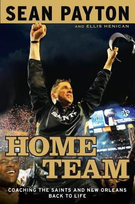Home Team: Coaching the Saints and New Orleans Back to Life