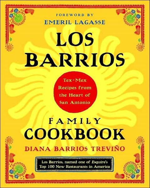 Los Barrios Family Cookbook: Tex-Mex Recipes From the Heart of San Antonio