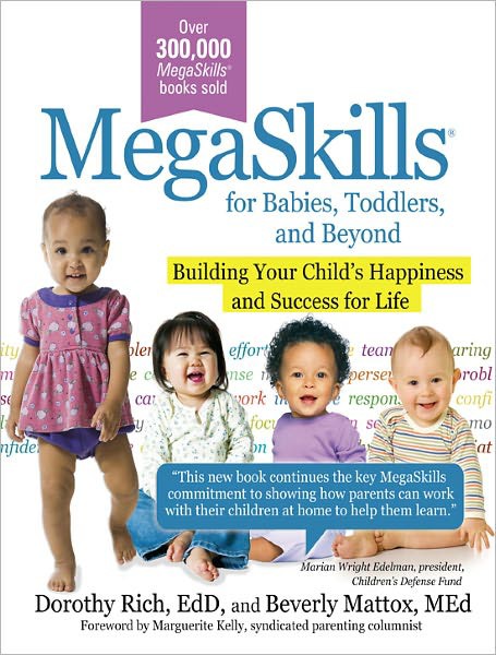 Megaskills(c) for Babies, Toddlers, and Beyond: Building Your Child's Happiness and Success for Life