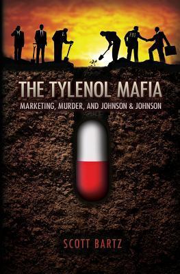 The Tylenol Mafia: Marketing, Murder, and Johnson & Johnson
