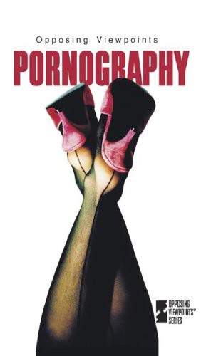 Pornography: Opposing Viewpoints