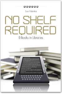 No Shelf Required: E-Books in Libraries