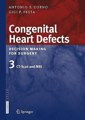 Congenital Heart Defects. Decision Making for Surgery: Volume 3: CT-Scan and MRI