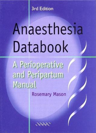 Anaesthesia Databook: A Perioperative and Peripartum Manual