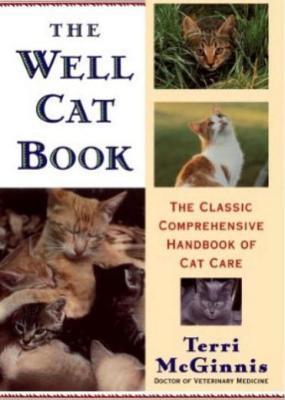 The Well Cat Book: The Classic Comprehensive Handbook of Cat Care