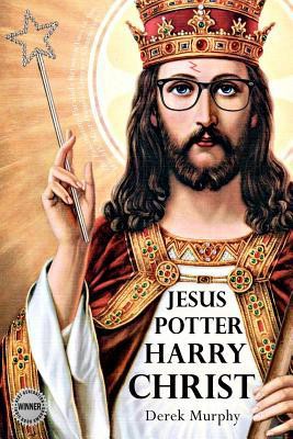Jesus Potter Harry Christ: The Fascinating Parallels Between Two of the World's Most Popular Literary Characters