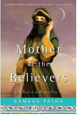 Mother of the Believers: A Novel of the Birth of Islam