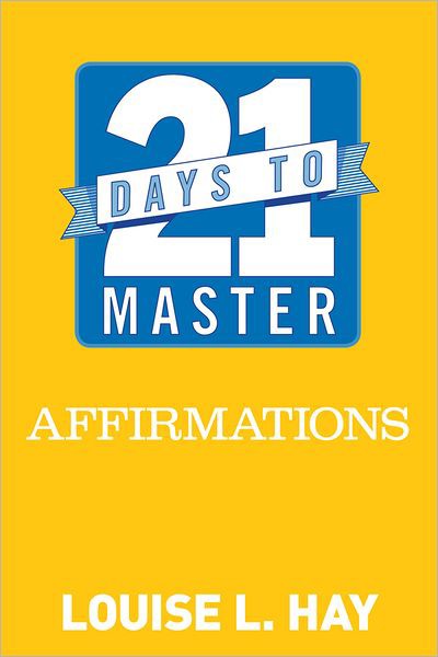 21 Days to Master Affirmations: Manifest Confidence, Abundance and Joy