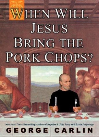 When Will Jesus Bring the Porkchops?
