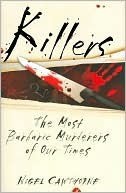 Killers: The Most Barbaric Murderers of Our Times