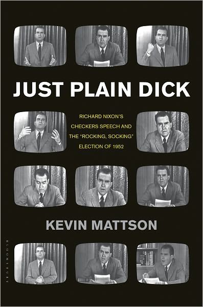 Just Plain Dick: Richard Nixon’s Checkers Speech and the “Rocking, Socking” Election of 1952