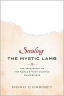 Stealing the Mystic Lamb: The True Story of the World's Most Coveted Masterpiece