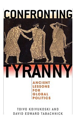 Confronting Tyranny: Ancient Lessons for Global Politics