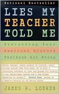 Lies My Teacher Told Me: Everything Your American History Textbook Got Wrong