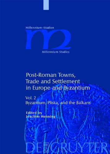Post-Roman Towns, Trade and Settlement in Europe and Byzantium: Byzantium, Pliska, and the Balkans