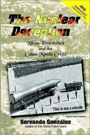 The Nuclear Deception: Nikita Khrushchev and the Cuban Missile Crisis