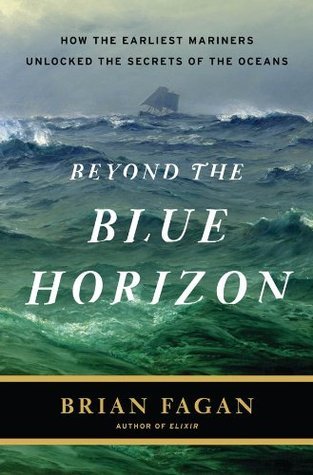 Beyond the Blue Horizon: How the Earliest Mariners Unlocked the Secrets of the Oceans