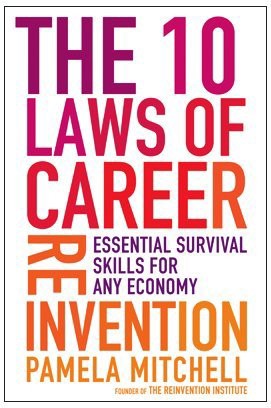 The 10 Laws of Career Reinvention: Essential Survival Skills for Any Economy