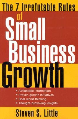 The 7 Irrefutable Rules of Small Business Growth
