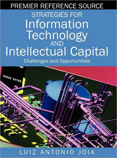Strategies for Information Technology and Intellectual Capital: Challenges and Opportunities