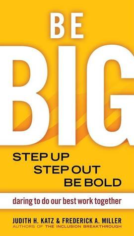 Be BIG: Step Up, Step Out, Be Bold