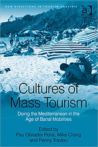 Cultures of Mass Tourism: Doing the Mediterranean in the Age of Banal Mobilities