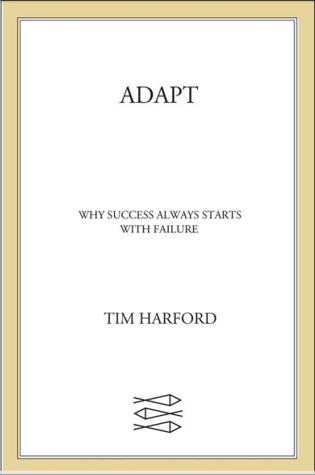 Adapt: Why Success Always Starts With Failure