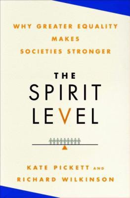 The Spirit Level: Why Greater Equality Makes Societies Stronger